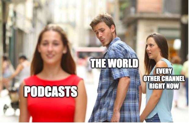 Podcasts Attention Meme